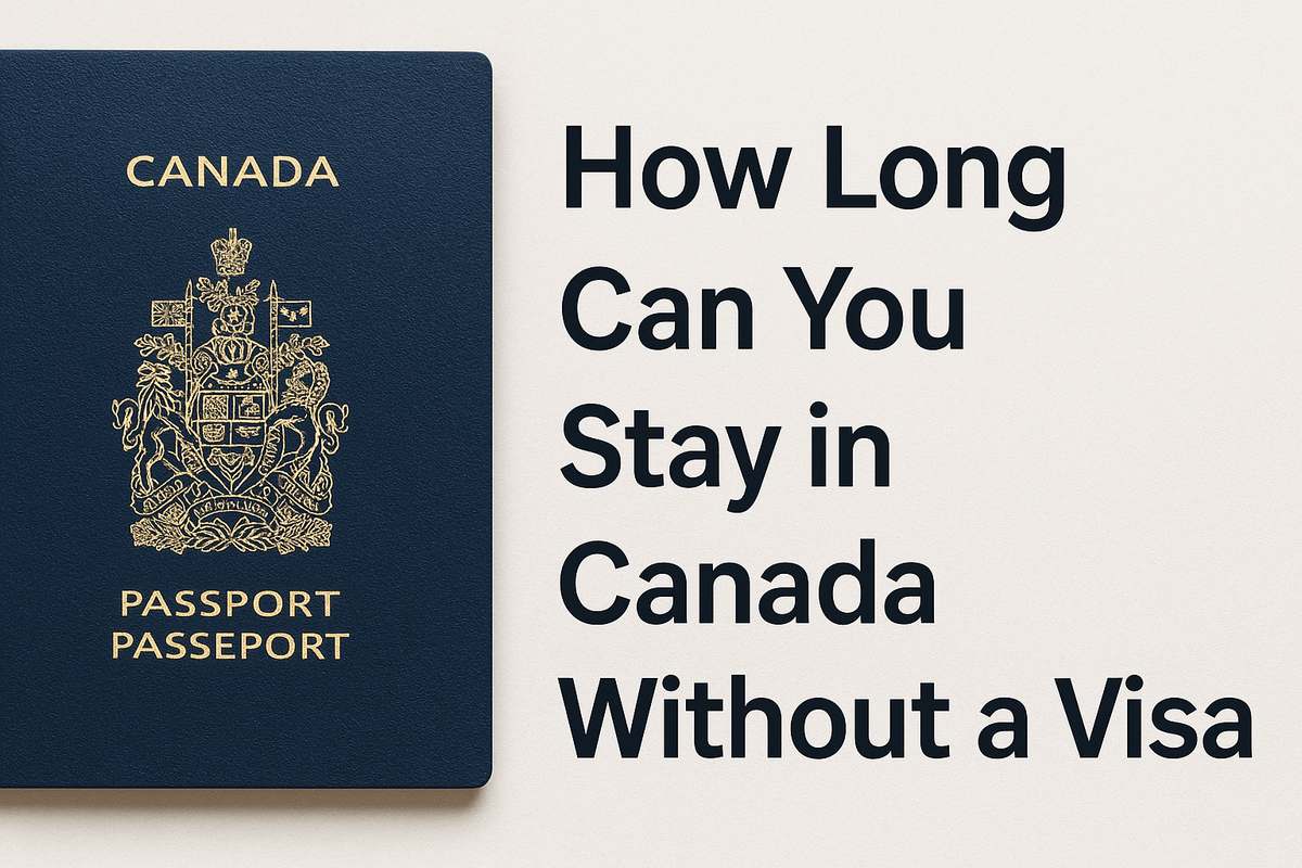 How Long Can You Stay in Canada Without a Visa